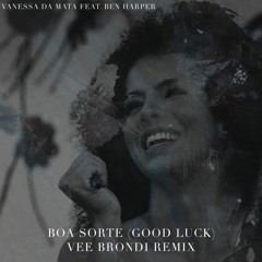 Vanessa Da Mata feat. Ben Harper - Boa Sorte (Good Luck) (Vee Brondi Remix)