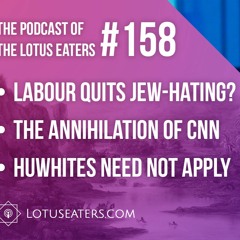 The Podcast of the Lotus Eaters #158