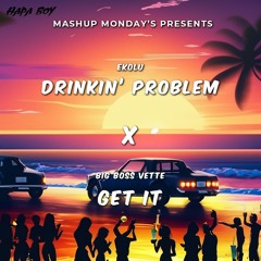 Drinking Problem X Get It (Hapa Boy Mashup)