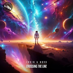Toxin & Nova - Crossing the Line 💫