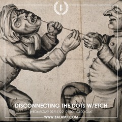 Disconnecting The Dots w/ Etch - November 2022