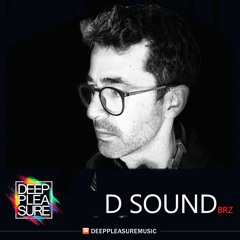 DEEP PLEASURE 11 05 2021 - D SOUND [BRZ]