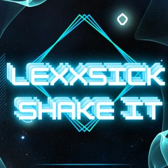 Lexxsick - Shake It