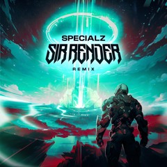 SPECIALZ (SIR RENDER REMIX) FREE DOWNLOAD
