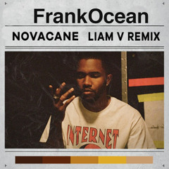 Frank Ocean - Novacane (Liam V Remix)