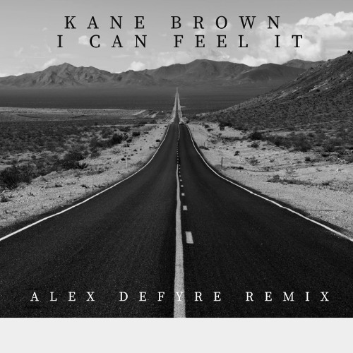 Kane Brown - I Can Feel It (Alex Defyre Remix)