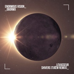 Levasseur - Shivers (TIAEM Remix)