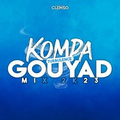 DJ CLEMSO - Turbulence KOMPA GOUYAD Mix 2023 [EXCLU + NOUVEAUTÉS]