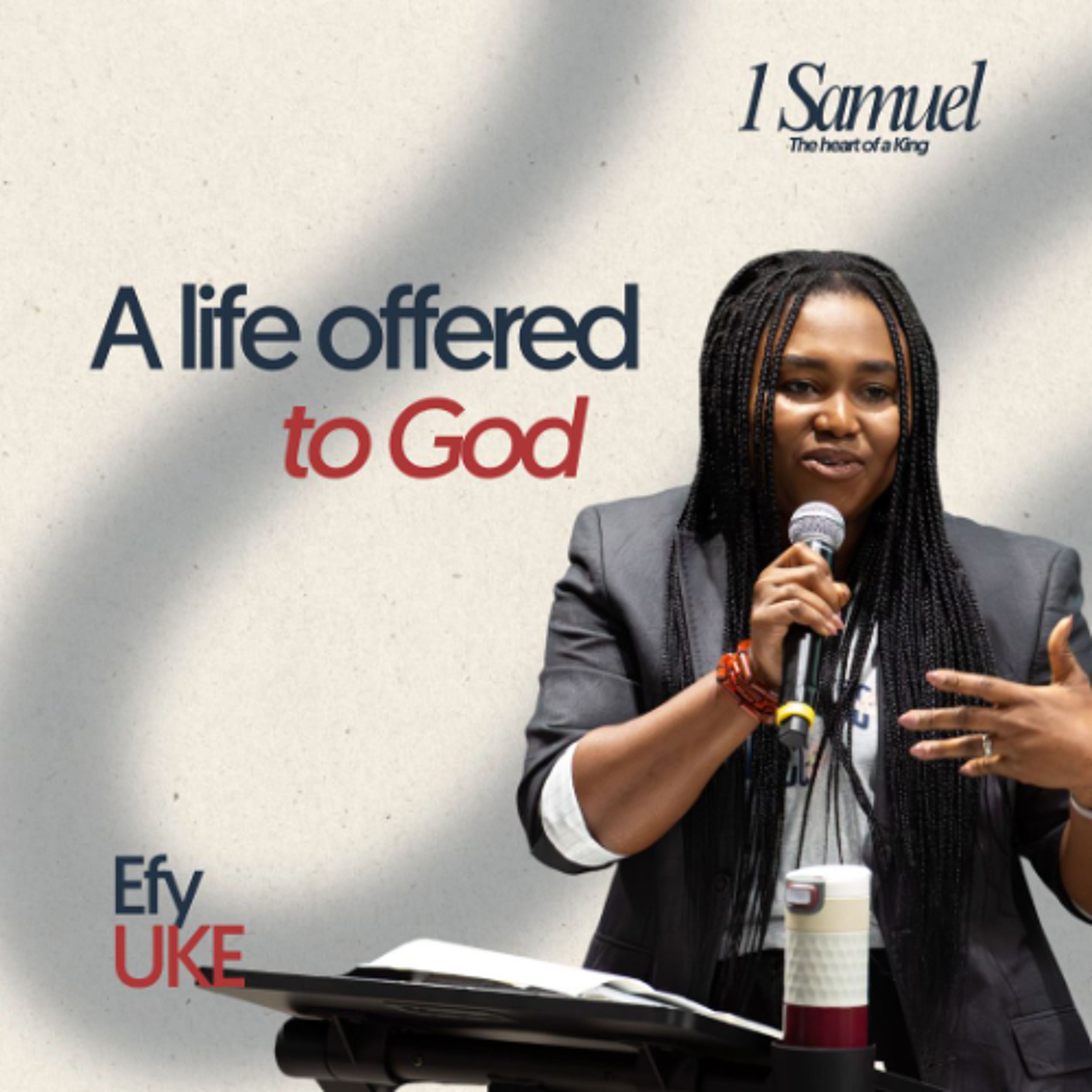A life offered to God | 1 Samuel: Part 5 | Efy Uke