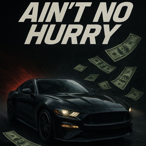 Ain't no Hurry