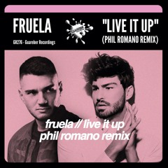 Live It Up - Fruela - Phil Romano remix