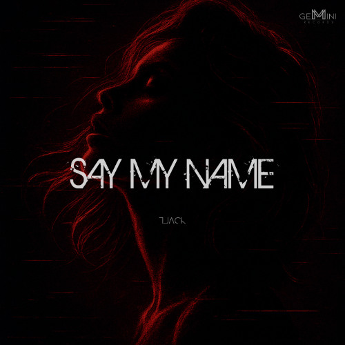 TJACK - Say My Name
