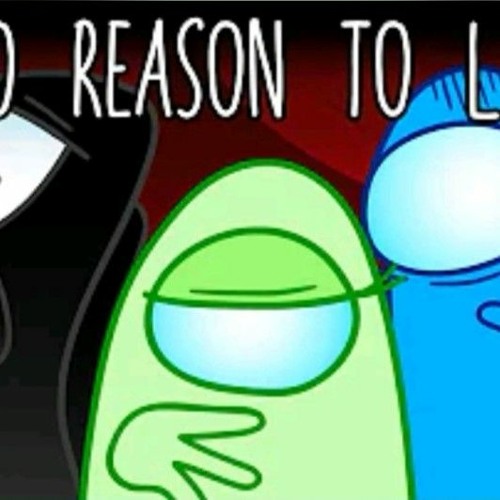 No Reason To Lie - Among Us Song