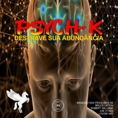 PSYCH-K DESTRAVE SUA ABUNDÂNCIA