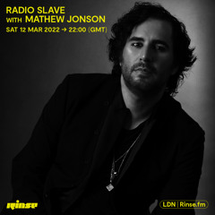 Radio Slave with MATHEW JONSON - 12 March 2022