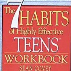 READ/DOWNLOAD) The 7 Habits of Highly Effective Teens Workbook FULL BOOK PDF & FULL AUDIOBOOK