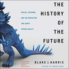 [FREE] KINDLE 📁 The History of the Future: Oculus, Facebook, and the Revolution That