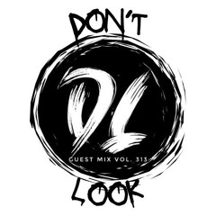 Guest Mix Vol. 313 (Don't Look) Exclusive DnB Session