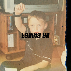 LOSING US