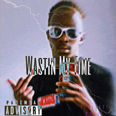 Wastin My Time Ft. CeaserWrld