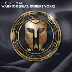 Future Magic - Warrior (feat. Robert Voxx)
