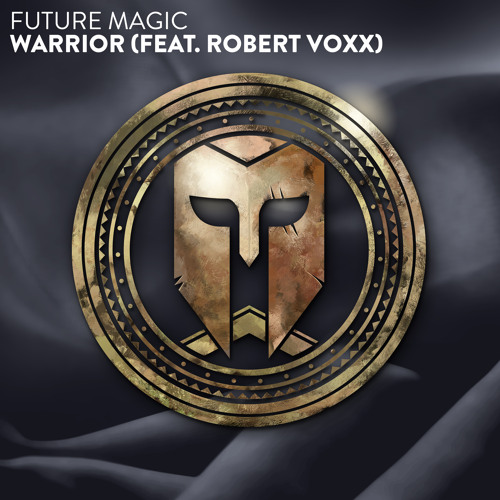 Future Magic - Warrior (feat. Robert Voxx)