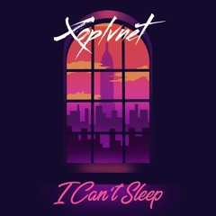XOPLVNET - I Can't Sleep