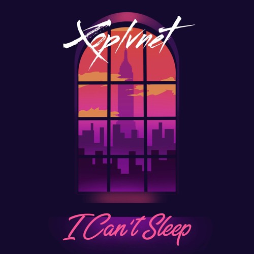 XOPLVNET - I Can't Sleep