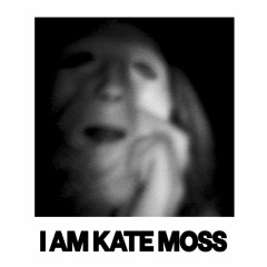 I am Kate Moss [Radio Edit]