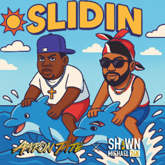 Aaron Tate - Slidin ft ShawnMichael24k