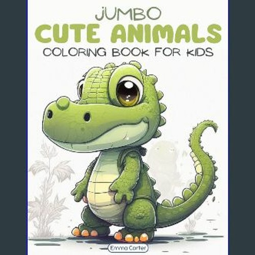 Stream $${EBOOK} ✨ Jumbo Cute Animals Coloring Book for Kids