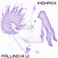 Ihohaxx - Falling (4 U)