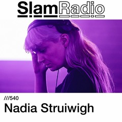 #SlamRadio - 540 - Nadia Struiwigh