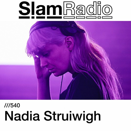 #SlamRadio - 540 - Nadia Struiwigh