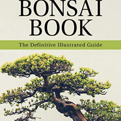 [Free] EPUB 📍 The Bonsai Book: The Definitive Illustrated Guide by  Dan Barton KINDL