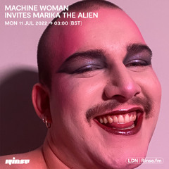Machine Woman invites Marika The Alien - 11 July 2022