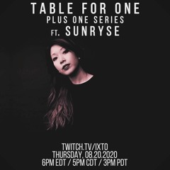 SunrYse - IXTO Table For One | Plus One Series - August 20, 2020