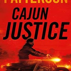 [FREE] EBOOK 📙 Cajun Justice by James PattersonTucker Axum EPUB KINDLE PDF EBOOK