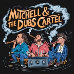 Mitchell & The Dubs Cartel