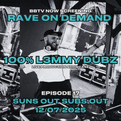 RAVE ON DEMAND EPISODE 17: 100% L3MMY DUBZ (LIVE PRODUCTION SHOWCASE)