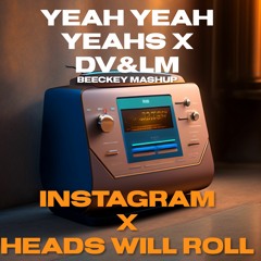 Dimitri Vegas & Like Mike x Yeah Yeah Yeahs - Instagram x Heads Will Roll (Beeckey MashUp)