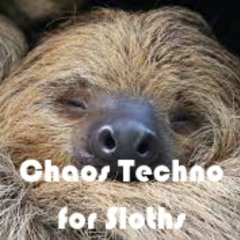 Chaos Techno For Sloths