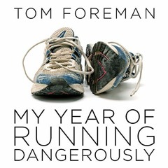 [READ] EPUB KINDLE PDF EBOOK My Year of Running Dangerously by  Tom Foreman,Tom Foreman,Tantor Audio