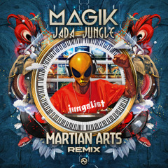 Magik - Jada Jungle (Martian Arts Remix) ...NOW OUT!!