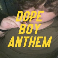 DOPE BOY ANTHEM(PRODBYDEPO)