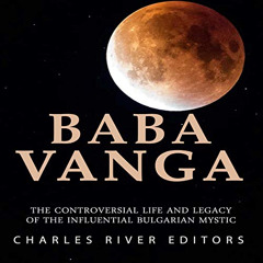 [FREE] KINDLE 💓 Baba Vanga: The Controversial Life and Legacy of the Influential Bul