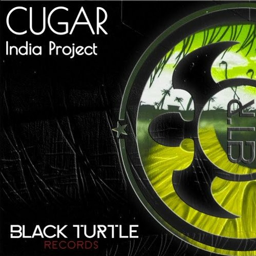 CUGAR - India Project (Original Mix) [BLACK TURTLE RECORDS]