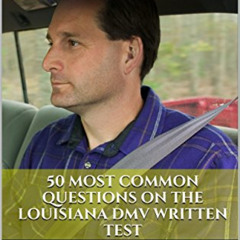 Get EPUB 📤 Pass Your Lousiana DMV Test Guaranteed! 50 Real Test Questions! Louisiana