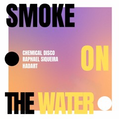 Chemical Disco, Raphael Siqueira, Hadart - Smoke On The Water (Remix)