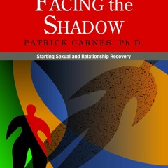 READ Facing the Shadow [3rd Edition]: Starting Sexual and Relationship Recovery